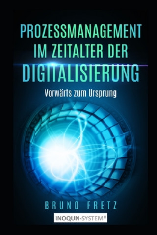 Kniha Prozessmanagement im Zeitalter der Digitalisierung: Vorwärts zum Ursprung Anne Quant