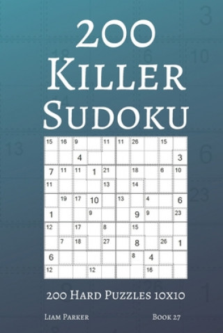 Könyv Killer Sudoku - 200 Hard Puzzles 10x10 (book 27) Liam Parker
