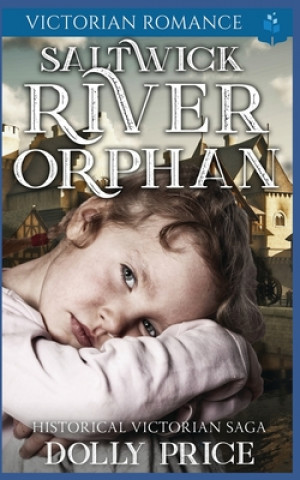 Knjiga Saltwick River Orphan: Historical Victorian Saga Dolly Price