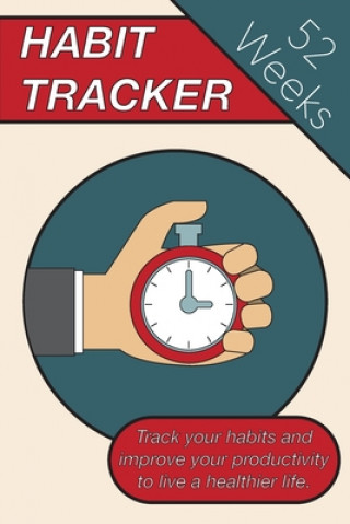 Книга Habit Tracker: Track Your Habits And Improve Your Productivity To Live A Healthier Lifestyle Alexander Veich