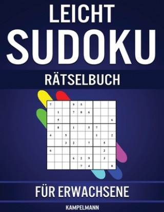 Kniha Leicht Sudoku Rätselbuch für Erwachsene: 600 Einfach zu Lösende Sudokus für Erwachsene mit Anleitungen, Profi-Tipps und Lösungen Kampelmann