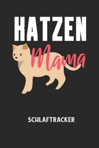 Książka KATZEN MAMA - Schlaftracker: Arbeitsbuch, um deinen Schlafrhythmus zu dokumentieren und zu verstehen bzw. zu optimieren! Schlaftracker Notizbuch