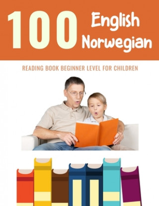 Book 100 English - Norwegian Reading Book Beginner Level for Children: Practice Reading Skills for child toddlers preschool kindergarten and kids Bob Reading