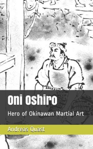 Carte Oni Oshiro: Hero of Okinawan Martial Art Andreas Quast