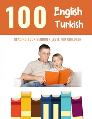 Carte 100 English - Turkish Reading Book Beginner Level for Children: Practice Reading Skills for child toddlers preschool kindergarten and kids Bob Reading