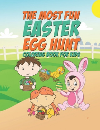 Boek The Most Fun Easter Egg Hunt Coloring Book For Kids: 25 Fun Designs For Boys And Girls - Perfect For Young Children Preschool Elementary Toddlers Bunn Giggles and Kicks
