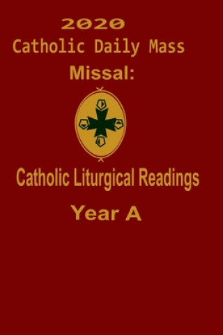 Könyv 2020 Catholic Daily Mass Missal: : Catholic Liturgical Readings Year A Catholic Liturgy Publisher