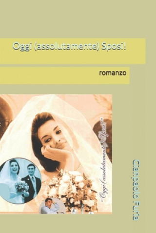 Kniha Oggi (assolutamente) Sposi! Gianpaolo Furia