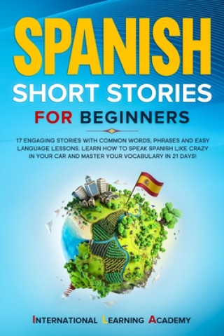 Kniha Spanish Short Stories for Beginners International Learning Academy
