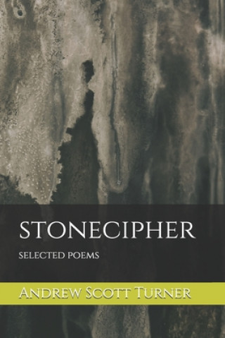 Knjiga stonecipher: selected poems Andrew Scott Turner
