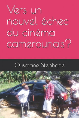 Kniha Vers un nouvel échec du cinéma camerounais? Ousmane Stephane