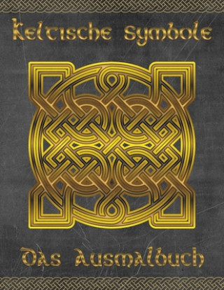 Könyv Keltische Symbole: Das Ausmalbuch für jeden Fan der keltischen Mythologie und Kultur. 30 tolle Symbole und Muster einer fantastischen Wel Maria Reinke