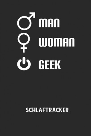 Livre MAN WOMAN GEEK - Schlaftracker: Arbeitsbuch, um deinen Schlafrhythmus zu dokumentieren und zu verstehen bzw. zu optimieren! Schlaftracker Notizbuch