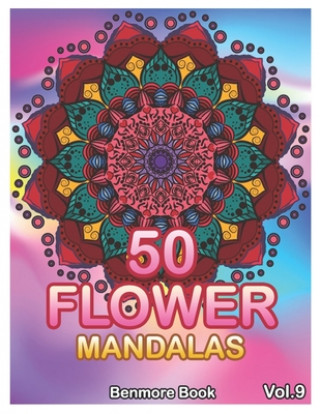 Book 50 Flower Mandalas: Big Mandala Coloring Book for Adults 50 Images Stress Management Coloring Book For Relaxation, Meditation, Happiness a Benmore Book