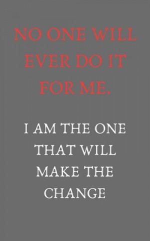 Buch No one will ever do it for me. I am the one that will make it change: Motivation quotes (5X8 inches and 110 pages) Entrepreneur Publisher