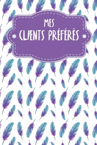 Książka Mes clients préférés: Carnet ? compléter pour l'enregistrement des conversations avec les (nouveaux) clients - Motif: Plumes Gerda Wagner