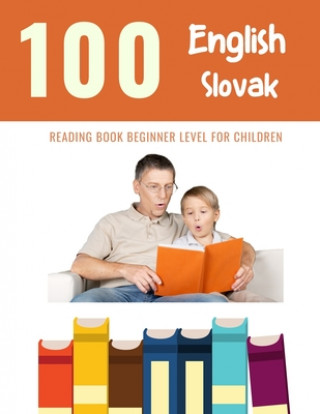 Carte 100 English - Slovak Reading Book Beginner Level for Children: Practice Reading Skills for child toddlers preschool kindergarten and kids Bob Reading