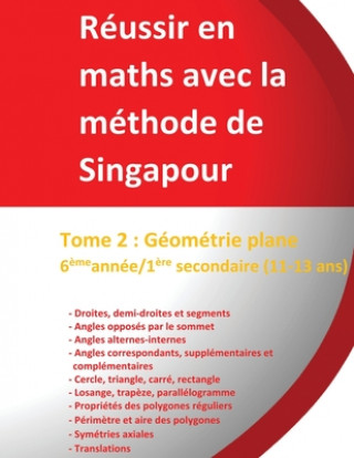 Carte Tome 2: Géométrie plane 6?me année/1?re secondaire (11-13 ans) - Réussir en maths avec la méthode de Singapour: Réussir en mat Jérôme Henri Teulieres