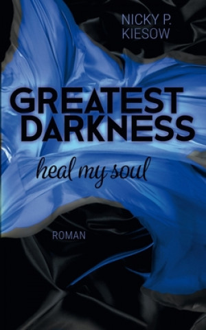 Książka Greatest Darkness: heal my soul Nicky P. Kiesow