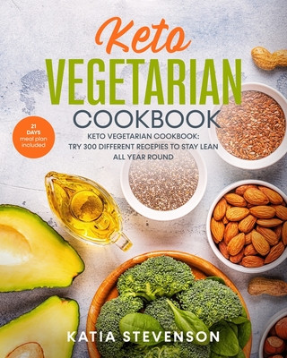 Book Keto vegetarian cookbook: keto vegetarian cookbook: try 300 different recepies to stay lean all year round. 21 days meal plan included Katia Stevenson