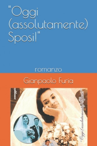 Kniha "Oggi (assolutamente) Sposi!" Gianpaolo Furia