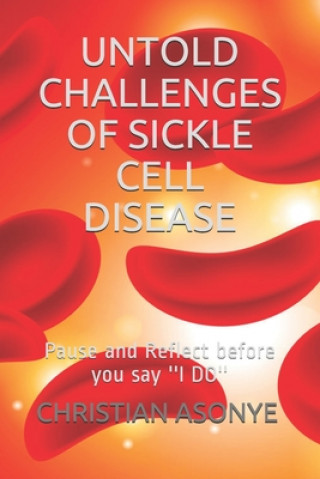 Boek Untold Challenges of Sickle Cell Disease: Pause and Reflect before you say ''I DO'' Christian Asonye