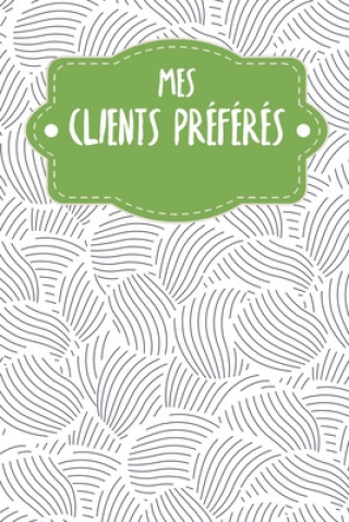 Kniha Mes clients préférés: Carnet ? compléter pour l'enregistrement des conversations avec les (nouveaux) clients - Motif: Les moules abstraites Gerda Wagner