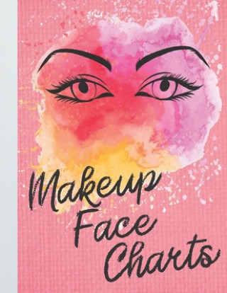 Kniha Makeup Face Charts Book: Double Sided Makeup Face Chart Sheets for Makeup Artist Hobbyists Enthusiasts Professional and Amateur Amp Goods