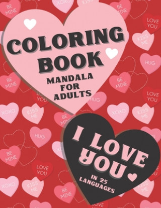 Knjiga Coloring book mandala for adults. I love you in 25 languages.: Perfect Valentine's gift for girlfriend, wife and partner! Great card alternative for p Cute Valentines Design Studio