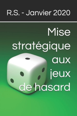 Könyv Mise stratégique aux jeux de hasard R. S. -. Janvier 2020