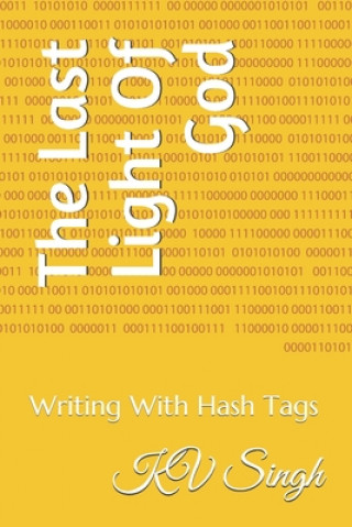 Kniha The Last Light Of God: Writing With Hash Tags Kv Singh