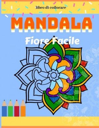Kniha Mandala fiore facile: libro da colorare mandala, 64 pagine con facile e semplice design per bambini e per adulti. Reghalo Publishing