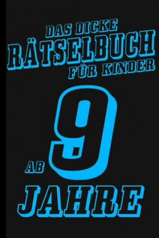 Livre Das Dicke Rätselbuch Für Kinder Ab 9 Jahre: Buch mit Knobelaufgaben, Labyrinth, Zahlenbilder, Ausmalbilder, Kreuzworträtsel, Wortschlangen. Knobelbuch Daloselo Notizbücher