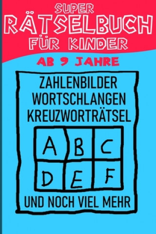 Livre Das Dicke Rätselbuch Für Kinder Ab 9 Jahre: Buch mit Knobelaufgaben, Labyrinth, Zahlenbilder, Ausmalbilder, Kreuzworträtsel, Wortschlangen. Knobelbuch Daloselo Notizbücher