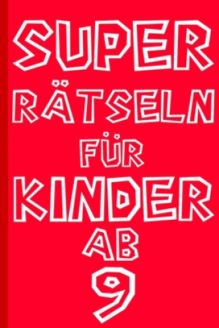 Livre Das Dicke Rätselbuch Für Kinder Ab 9 Jahre: Buch mit Knobelaufgaben, Labyrinth, Zahlenbilder, Ausmalbilder, Kreuzworträtsel, Wortschlangen. Knobelbuch Daloselo Notizbücher