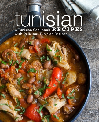 Carte Tunisian Recipes: A Tunisian Cookbook with Delicious Tunisian Recipes (2nd Edition) Booksumo Press