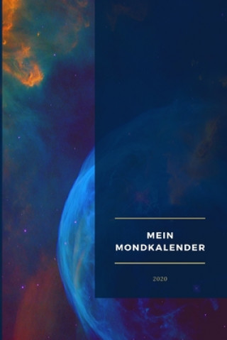Carte Mein Mondkalender 2020: Astrologischer Kalender 2020 I Sternzeichen Buch für das ganze Jahr 2020 I Mondliebe Verlag