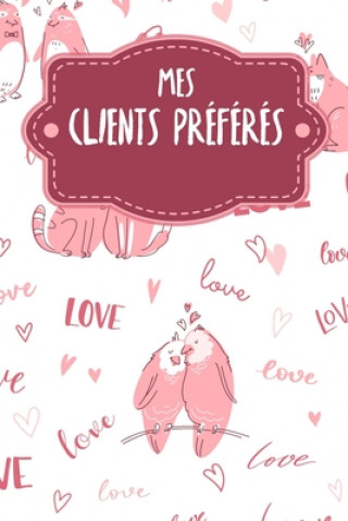 Kniha Mes clients préférés: Carnet ? compléter pour l'enregistrement des conversations avec les (nouveaux) clients - Motif: Aimer les animaux Gerda Wagner