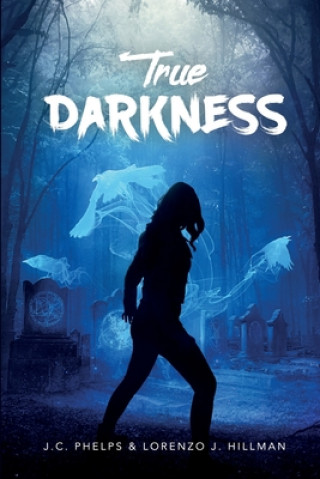 Knjiga True Darkness J. C. Phelps