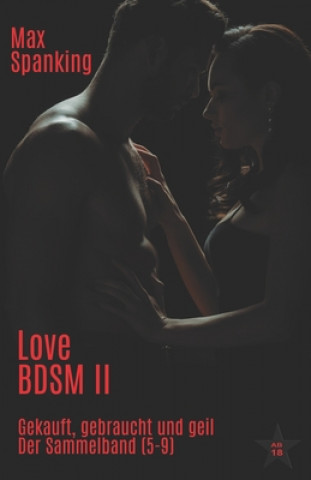 Könyv Love BDSM II: Gekauft, Gebraucht und geil: Der Sammelband (5-9) Max Spanking
