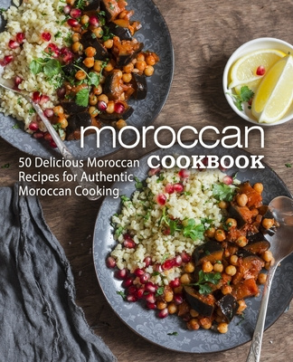 Knjiga Moroccan Cookbook: 50 Delicious Moroccan Recipes for Authentic Moroccan Cooking (2nd Edition) Booksumo Press