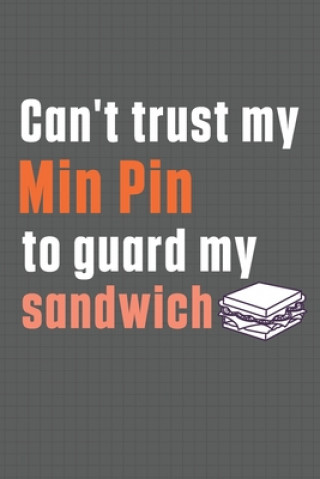 Carte Can't trust my Min Pin to guard my sandwich: For Min Pin Dog Breed Fans Wowpooch Press