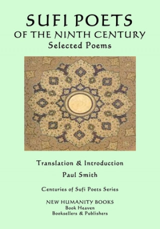 Kniha THE SUFI POETS OF THE NINTH CENTURY Selected Poems Paul Smith