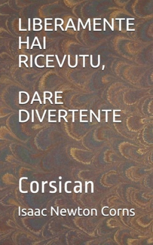Könyv Liberamente Hai Ricevutu, Dare Divertente: Corsican Isaac Newton Corns