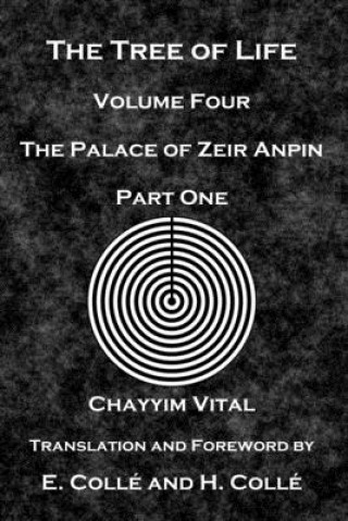 Carte The Tree of Life: The Palace of Zeir Anpin: Volume Four: Part One E. Colle