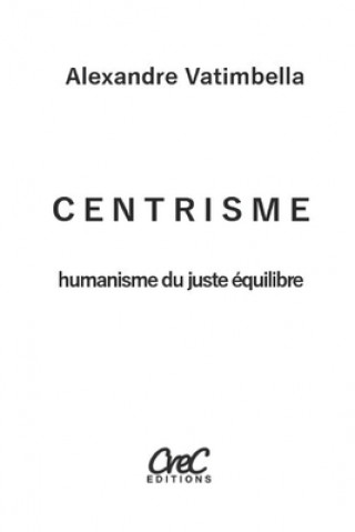 Carte Centrisme: Humanisme du juste équilibre Alexandre Vatimbella
