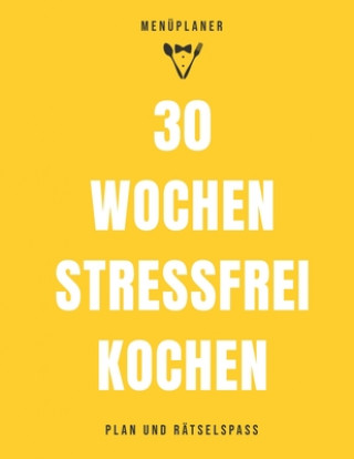 Kniha 30 Wochen stressfrei kochen: Menüplaner mit Einkaufslisten und Sudoku zum Ausfüllen und Ausschneiden Emilia Kostbuch
