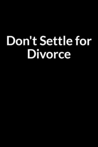 Βιβλίο Don't Settle for Divorce: The Low Self Esteem African American Teacher and Husband's Guide to Saving Your Marriage through Text Messaging (for M Sean Gollete