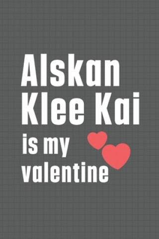 Könyv Alskan Klee Kai is my valentine: For Alskan Klee Kai Dog Fans Wowpooch Press