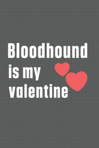 Könyv Bloodhound is my valentine: For Bloodhound Dog Fans Wowpooch Press